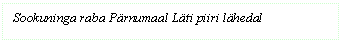 Text Box: Sookuninga raba Prnumaal Lti piiri lhedal
